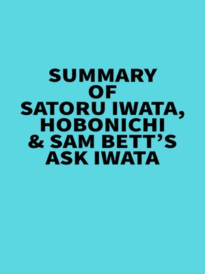 cover image of Summary of Satoru Iwata, Hobonichi & Sam Bett's Ask Iwata